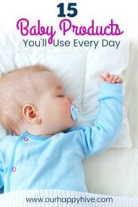 Baby Sleeping with text 15 Baby Products You'll Use Every Day