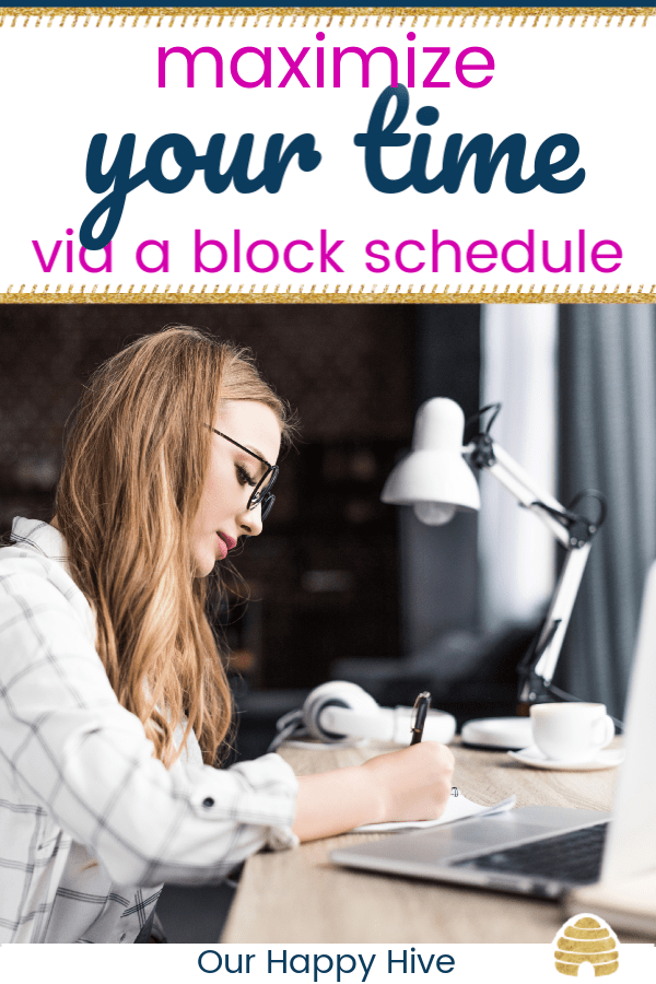 woman writing at desk with computer near by and text maximize your time via a block schedule