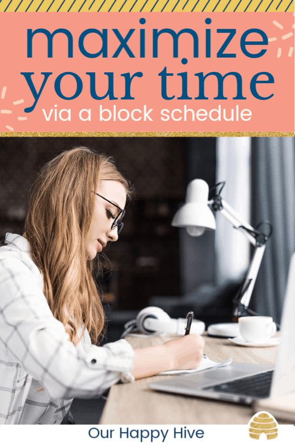 woman writing at desk with computer near by and text maximize your time via a block schedule