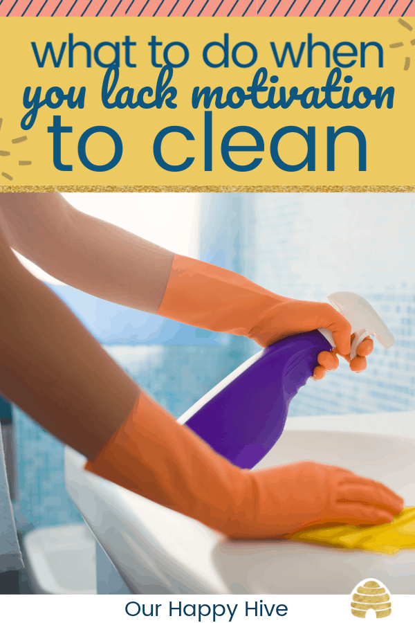 hands with cleaning gloves on spraying cleaner on the counter with text what to do when you lack motivation to clean