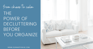 Image of a white couch and decluttered coffee table in front of a bright window. With text from Chaos to Calm: the power of decluttering before you organize.