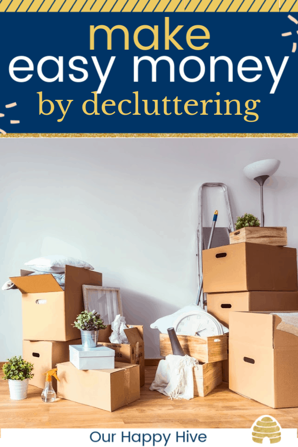 Simple Ways To Make Money By Decluttering - Our Happy Hive