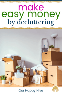 piles of decluttered items in boxes with text make easy money by decluttering