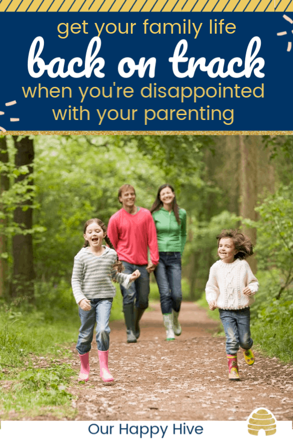 family walking through the woods on a path with text get your family life fack on track when you're disappointed with your parenting