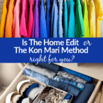 Organized home using the colorful approach from the Home Edit and the minimalist approach from Marie Kondo displaying a rainbow selection of hanging clothes and foldeded clothes with text Is the hOme Edit or The Kon Mari Method right for you?