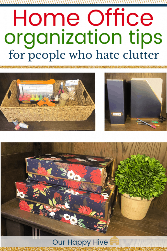 3 seperate images including decorative storage boxes, a basket full of art supplies, and magazine file holders with text Home Office organization tips for people who hate clutter