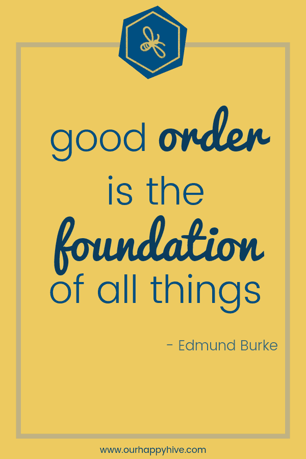 Good order is the foundation of all things. - Edmund Burke
