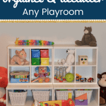 Close up of organized play space with text Organize and declutter any playroom