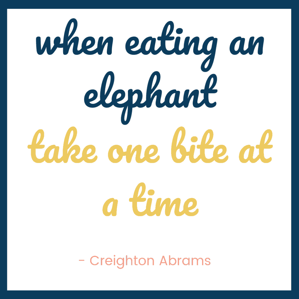 Quote when eating an elephant take one bite at a time