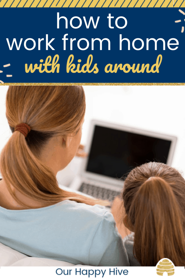 Mom working on computer with daughter leaning against her with text how to work from home with kids around