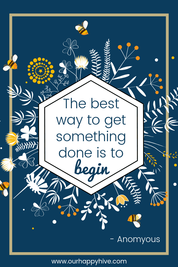 The best way to get something done is to begin. - Anonymous