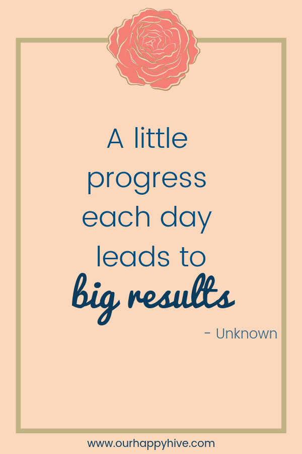 A little progress each day leads to big results.  - Unknown