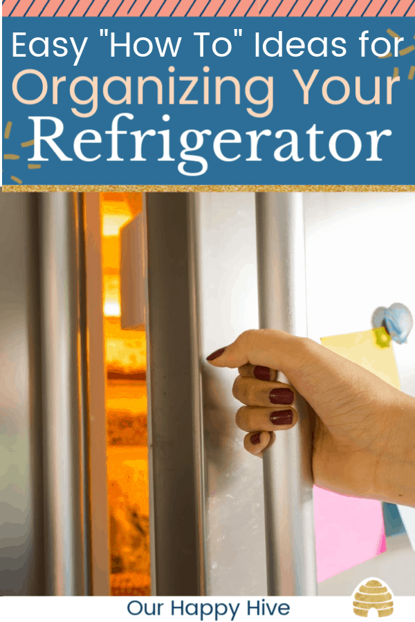 Woman hand opens refrigerator door with text Easy How To Ideas for Organizing Your Refrigerator