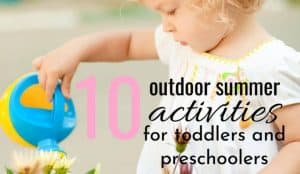 Toddler playing with a watering pail with text 10 outdoor summer activties for toddlers and preschoolers